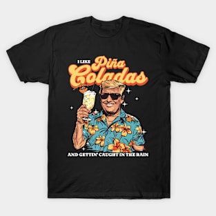 Pina Coladas Donald Trump Summer Vacation Hawaii Beach Funny T-Shirt